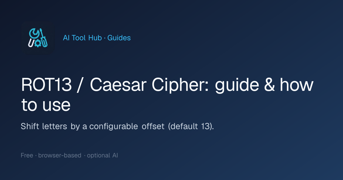 ROT13 / Caesar Cipher: guide & how to use | AI Tool Hub